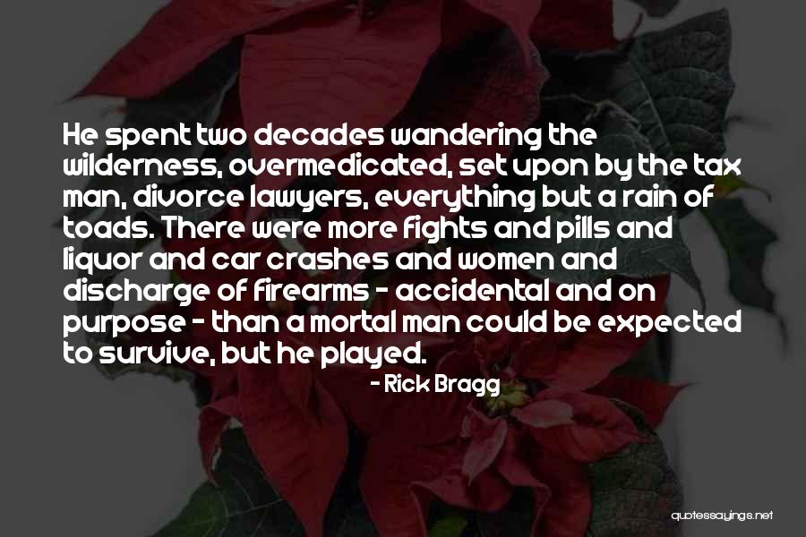What Crashes Crashes Quotes By Rick Bragg What Crashes Crashes Quotes By Rick Bragg