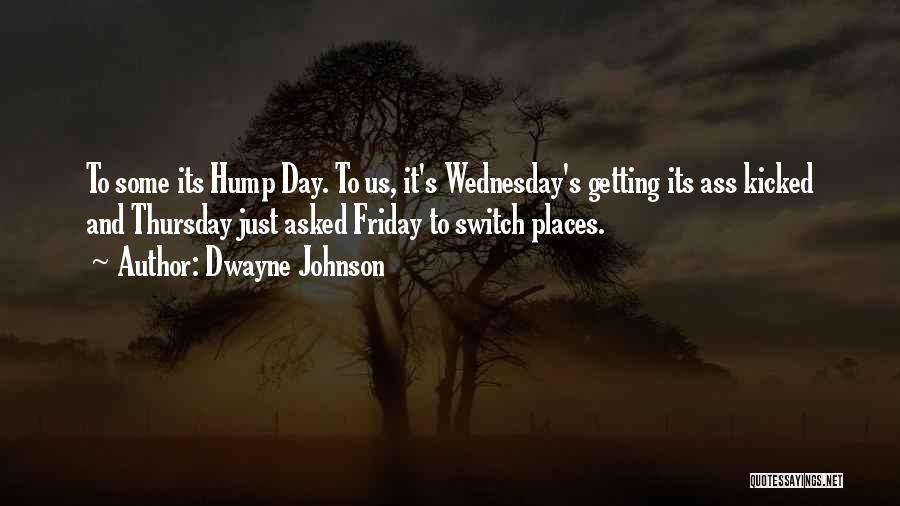 What Day Is It Hump Day Quotes By Dwayne Johnson