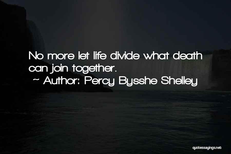 What Death Can Join Together Quotes By Percy Bysshe Shelley