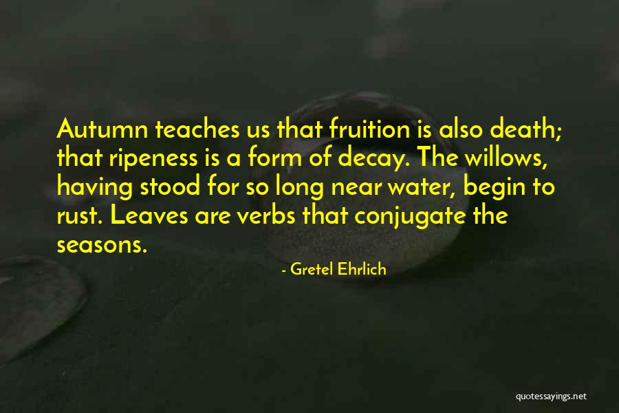 What Death Teaches Us Quotes By Gretel Ehrlich What Death Teaches Us Quotes By Gretel Ehrlich