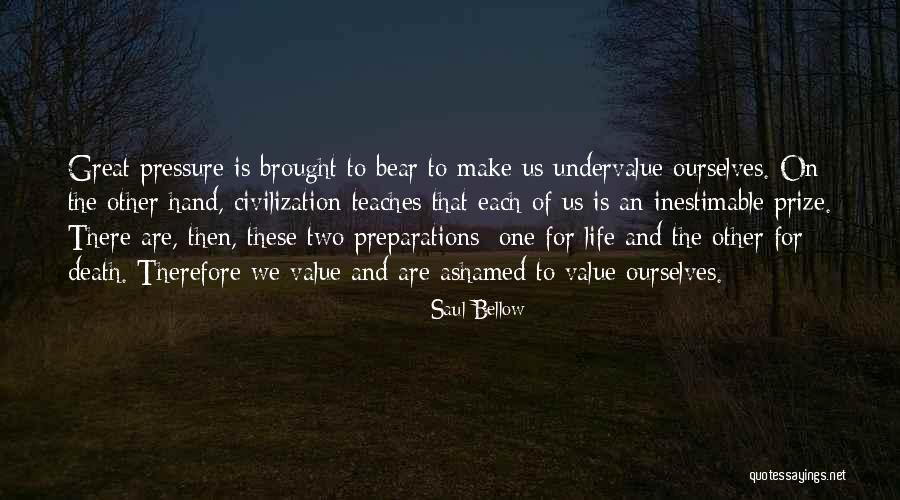 What Death Teaches Us Quotes By Saul Bellow What Death Teaches Us Quotes By Saul Bellow