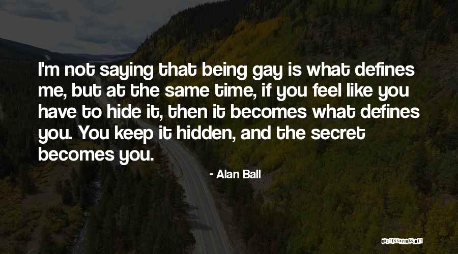 What Defines Me Quotes By Alan Ball What Defines Me Quotes By Alan Ball