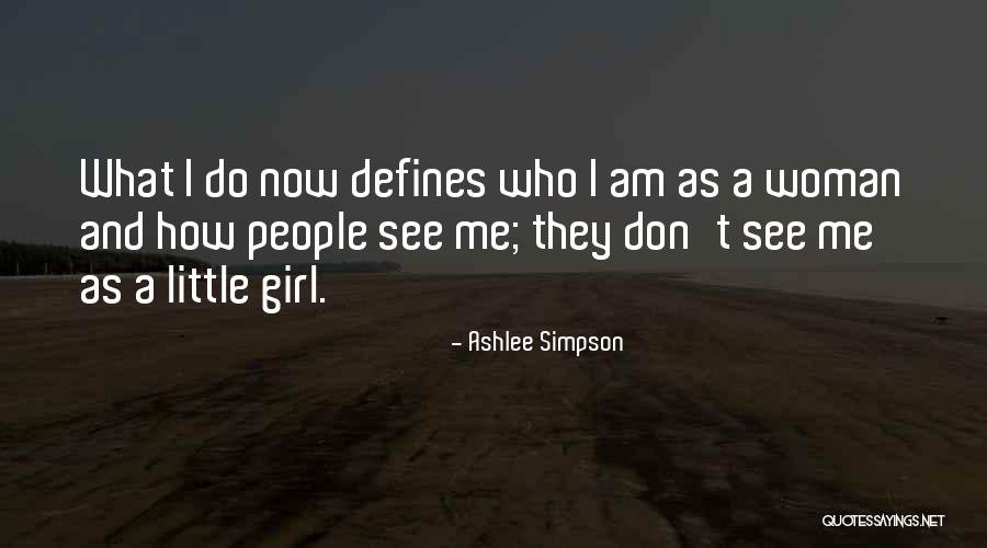 What Defines Me Quotes By Ashlee Simpson