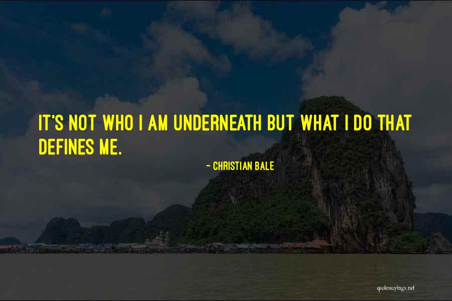 What Defines Me Quotes By Christian Bale