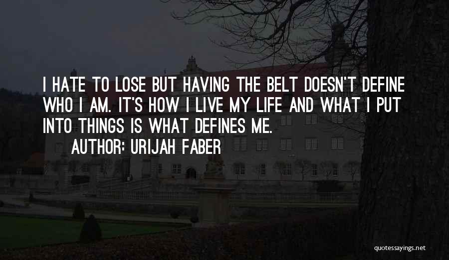 What Defines Me Quotes By Urijah Faber