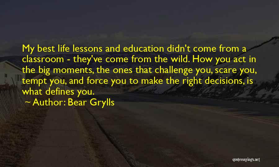 What Defines You Quotes By Bear Grylls