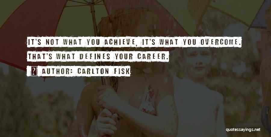 What Defines You Quotes By Carlton Fisk