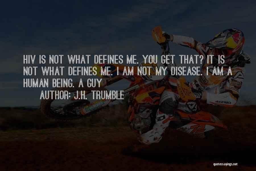 What Defines You Quotes By J.H. Trumble