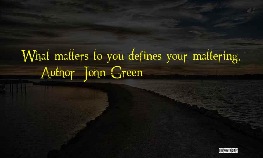 What Defines You Quotes By John Green