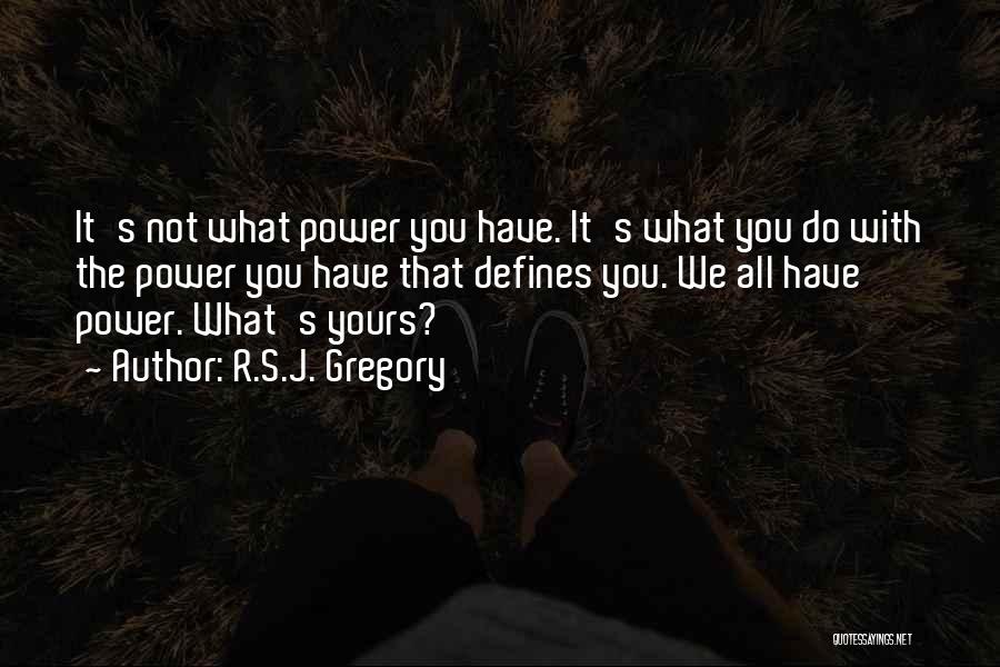 What Defines You Quotes By R.S.J. Gregory