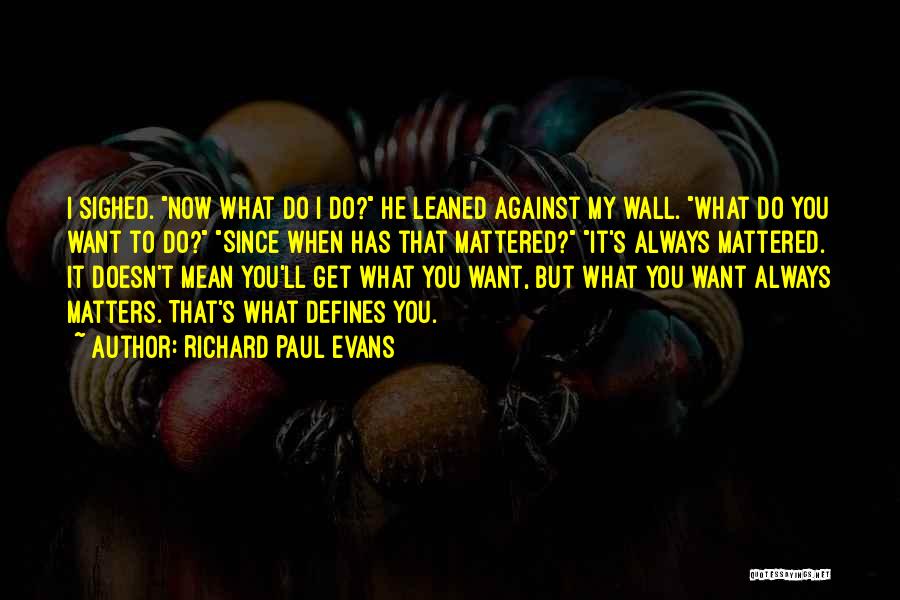 What Defines You Quotes By Richard Paul Evans