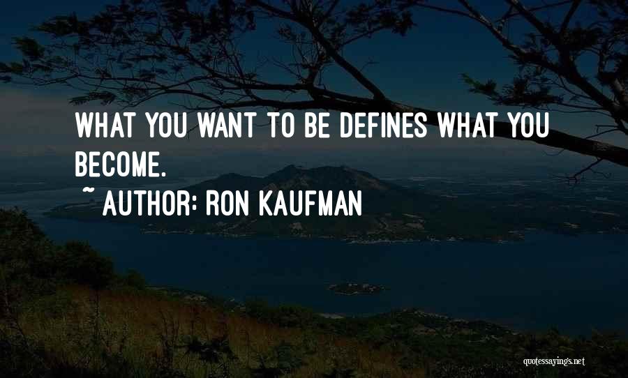 What Defines You Quotes By Ron Kaufman