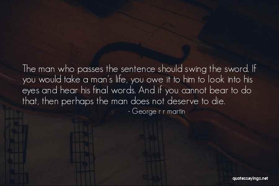 What Did I Do To Deserve This Life Quotes By George R R Martin What Did I Do To Deserve This Life Quotes By George R R Martin