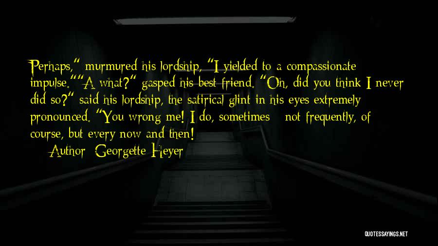 What Did I Do Wrong Quotes By Georgette Heyer