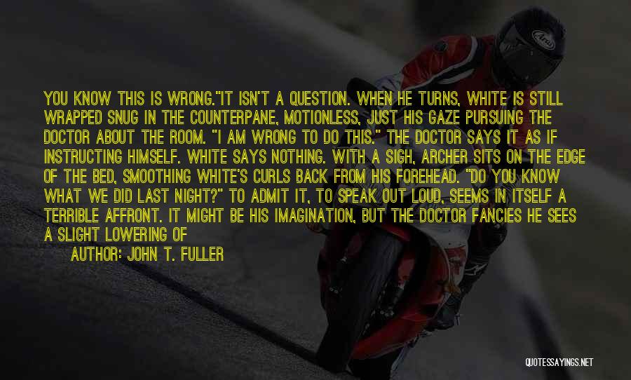 What Did I Do Wrong Quotes By John T. Fuller