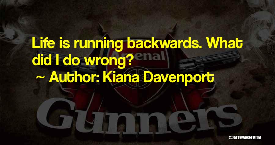 What Did I Do Wrong Quotes By Kiana Davenport