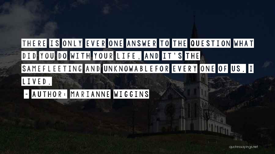 What Did I Ever Do To You Quotes By Marianne Wiggins