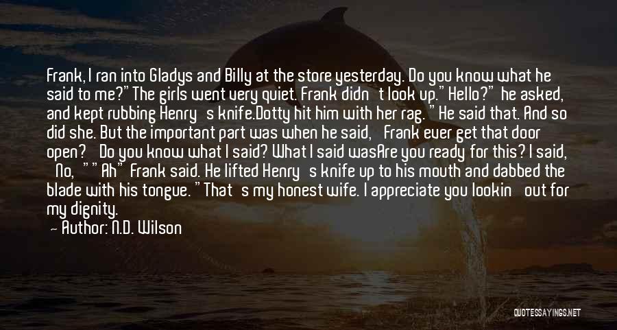 What Did I Ever Do To You Quotes By N.D. Wilson