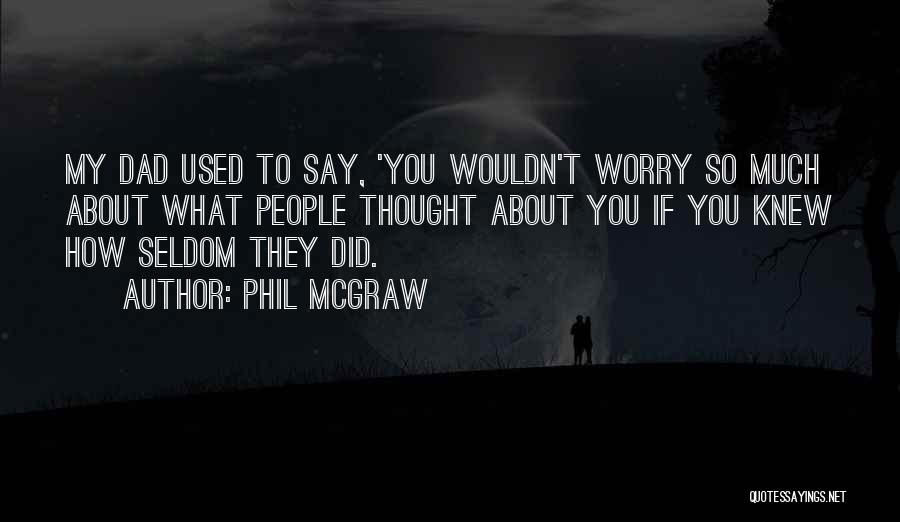 What Did You Say Quotes By Phil McGraw