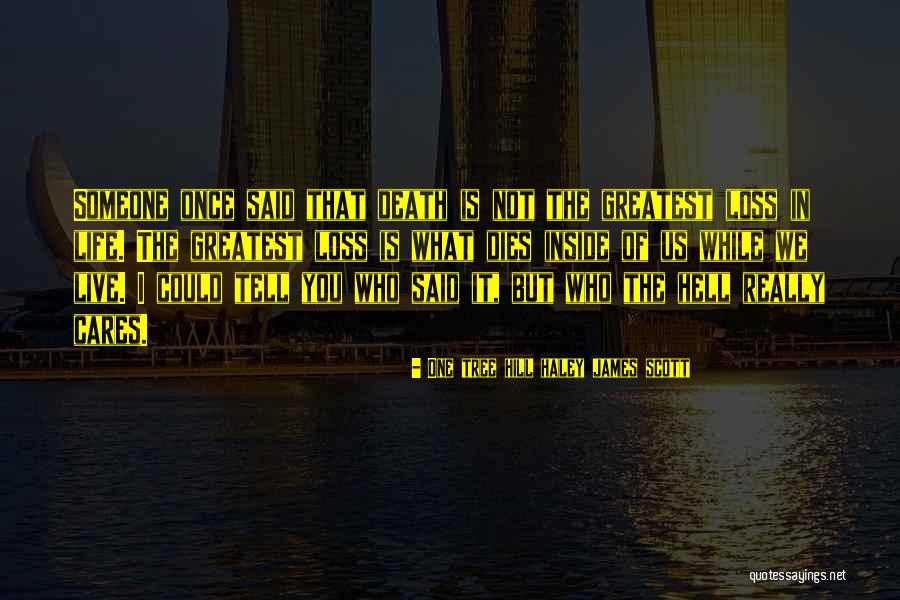 What Dies Inside Quotes By One Tree Hill Haley James Scott What Dies Inside Quotes By One Tree Hill Haley James Scott