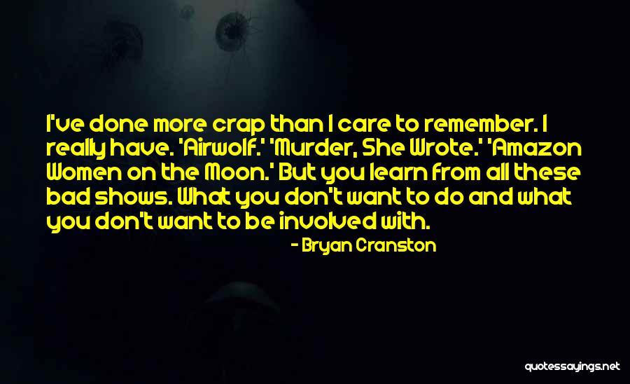 What Do I Want From You Quotes By Bryan Cranston What Do I Want From You Quotes By Bryan Cranston