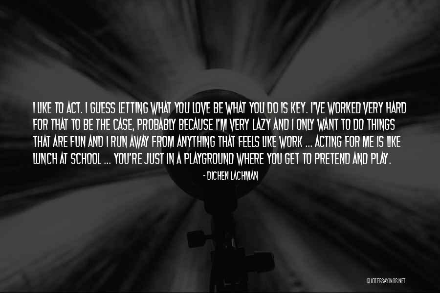 What Do I Want From You Quotes By Dichen Lachman What Do I Want From You Quotes By Dichen Lachman