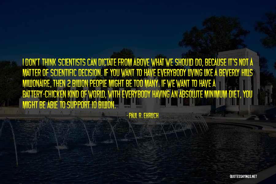 What Do I Want From You Quotes By Paul R. Ehrlich What Do I Want From You Quotes By Paul R. Ehrlich