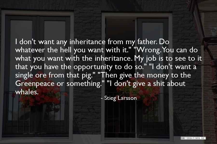 What Do I Want From You Quotes By Stieg Larsson What Do I Want From You Quotes By Stieg Larsson