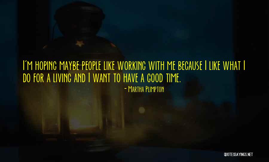 What Do People Want Quotes By Martha Plimpton What Do People Want Quotes By Martha Plimpton
