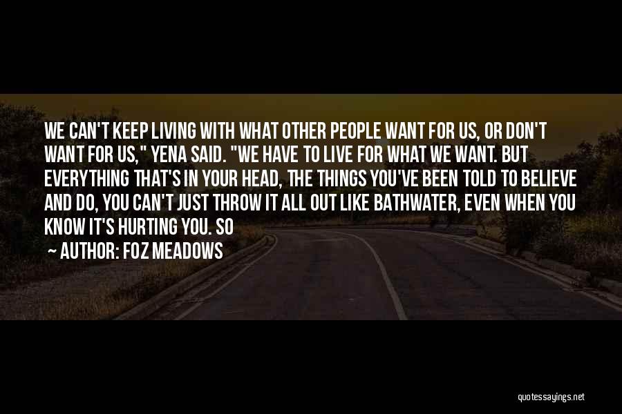 What Do We Live For Quotes By Foz Meadows