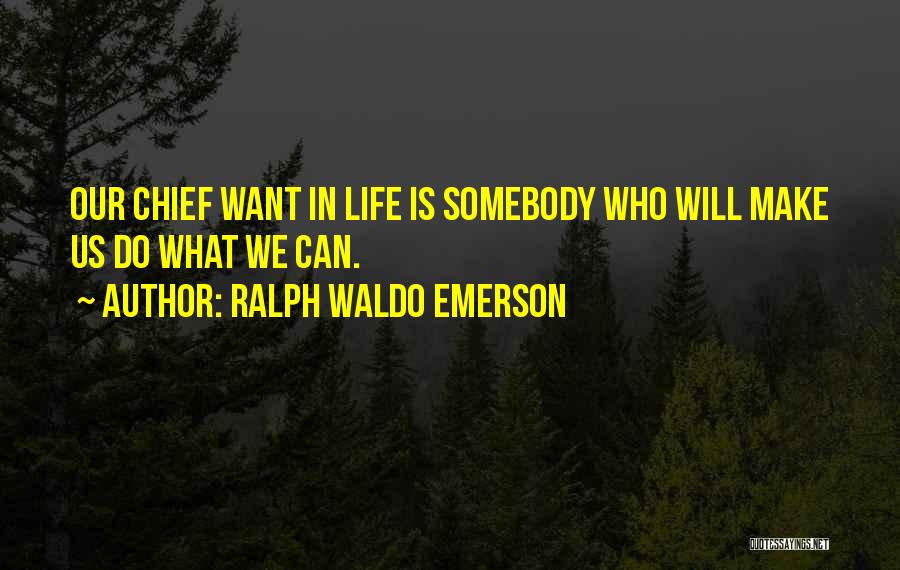 What Do We Want In Life Quotes By Ralph Waldo Emerson