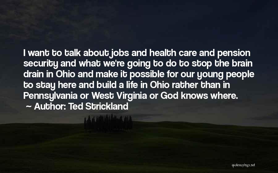What Do We Want In Life Quotes By Ted Strickland