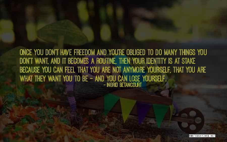 What Do You Have To Lose Quotes By Ingrid Betancourt What Do You Have To Lose Quotes By Ingrid Betancourt