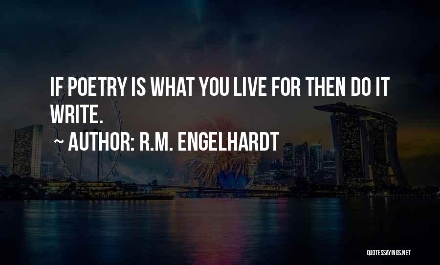 What Do You Live For Quotes By R.M. Engelhardt