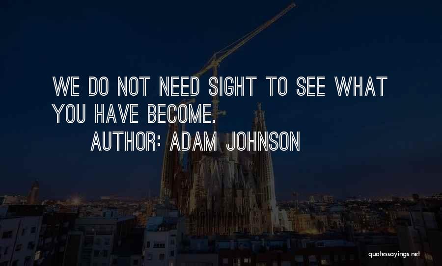 What Do You Need Quotes By Adam Johnson