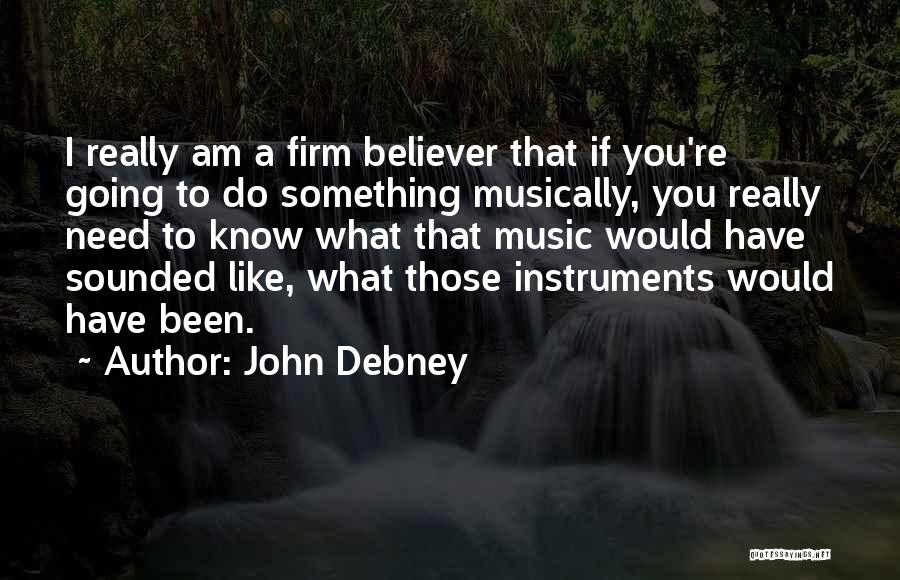 What Do You Need Quotes By John Debney