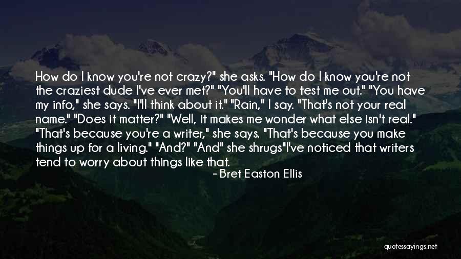 What Do You Think About Me Quotes By Bret Easton Ellis What Do You Think About Me Quotes By Bret Easton Ellis