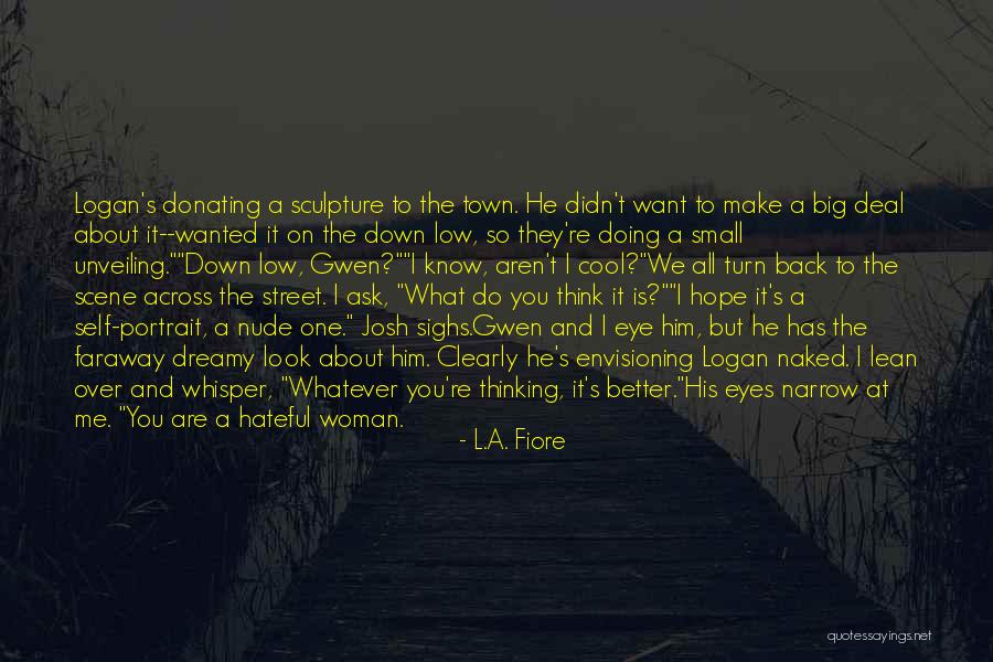 What Do You Think About Me Quotes By L.A. Fiore What Do You Think About Me Quotes By L.A. Fiore