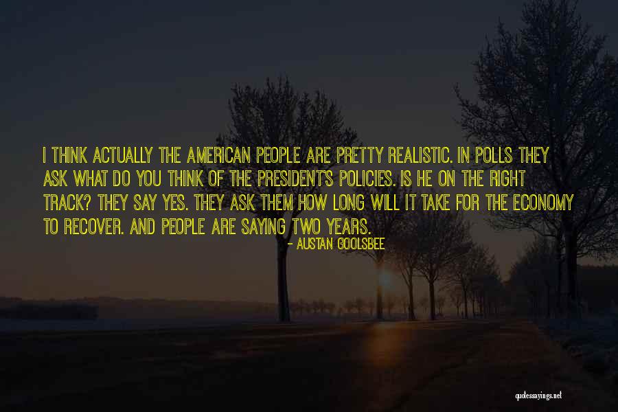 What Do You Think Of You Quotes By Austan Goolsbee What Do You Think Of You Quotes By Austan Goolsbee