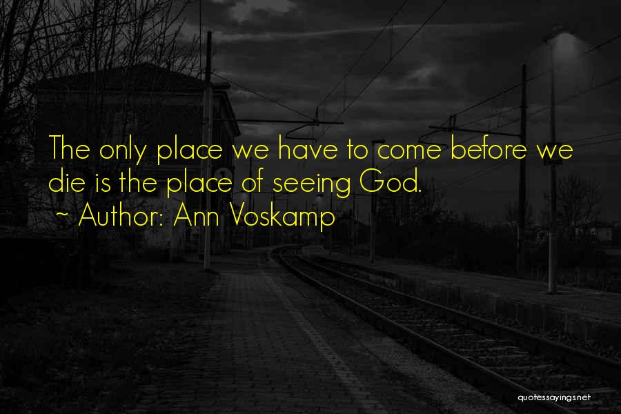 What Do You Want Before You Die Quotes By Ann Voskamp