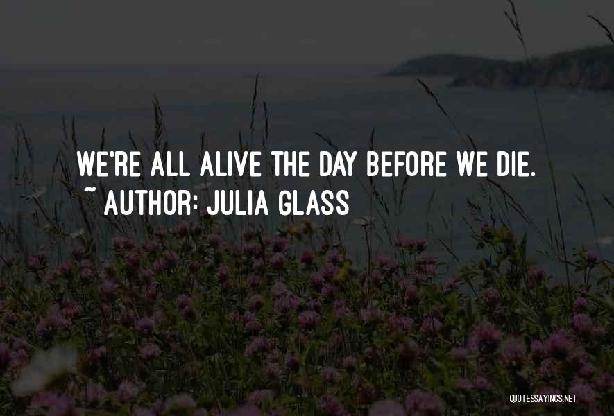 What Do You Want Before You Die Quotes By Julia Glass