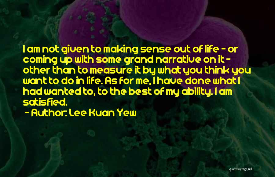 What Do You Want Out Of Life Quotes By Lee Kuan Yew