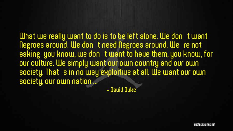 What Do You Want To Be Quotes By David Duke What Do You Want To Be Quotes By David Duke