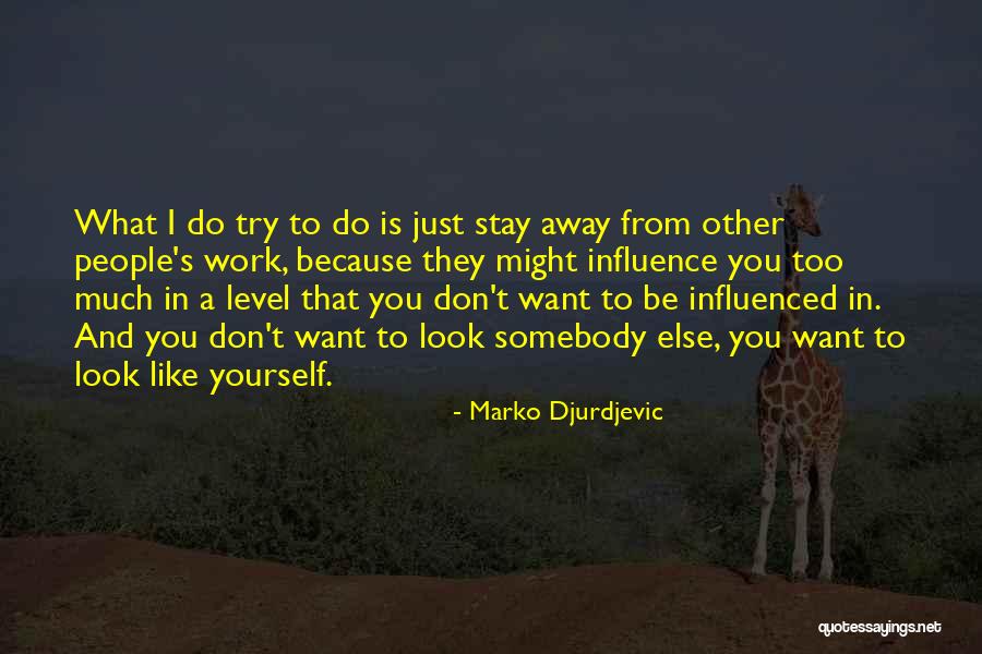 What Do You Want To Be Quotes By Marko Djurdjevic What Do You Want To Be Quotes By Marko Djurdjevic