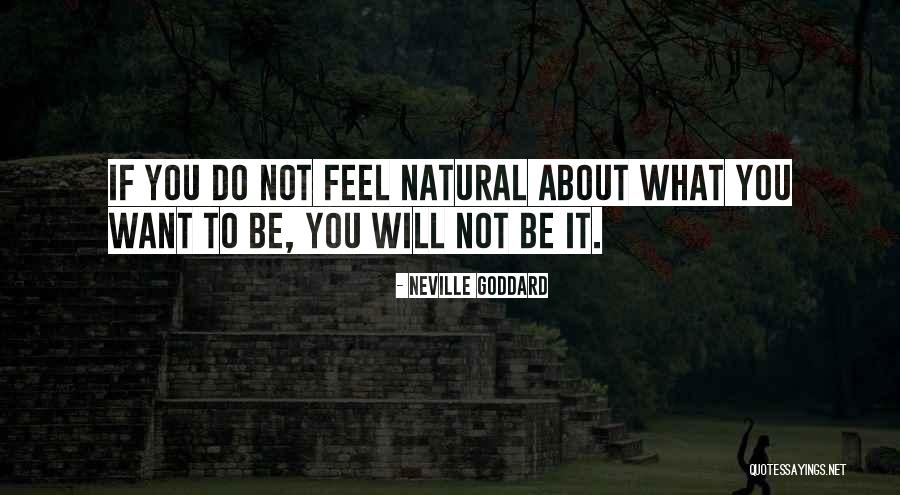 What Do You Want To Be Quotes By Neville Goddard What Do You Want To Be Quotes By Neville Goddard