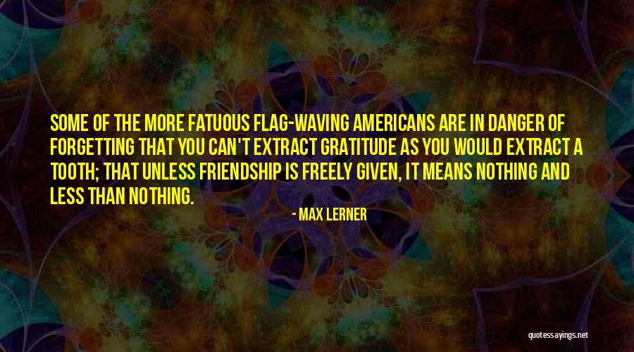 What Does Friendship Mean Quotes By Max Lerner