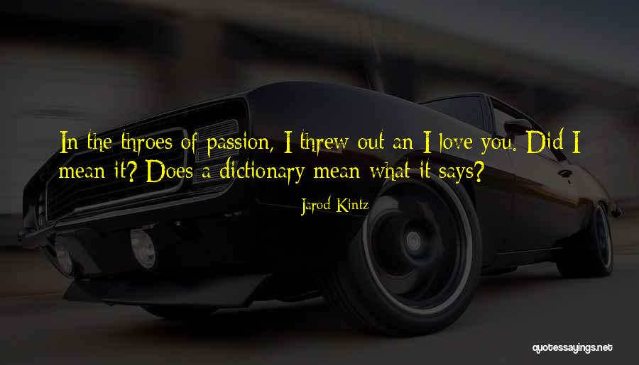What Does I Love You Mean Quotes By Jarod Kintz What Does I Love You Mean Quotes By Jarod Kintz