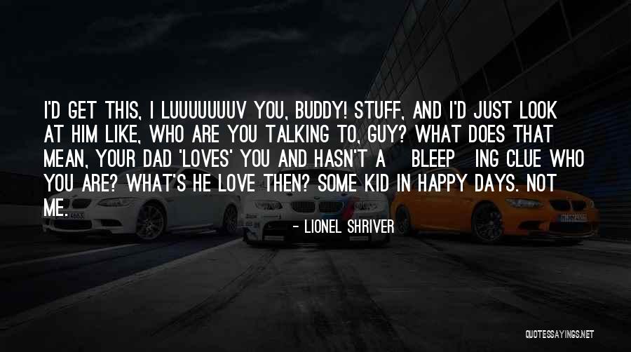 What Does I Love You Mean Quotes By Lionel Shriver What Does I Love You Mean Quotes By Lionel Shriver