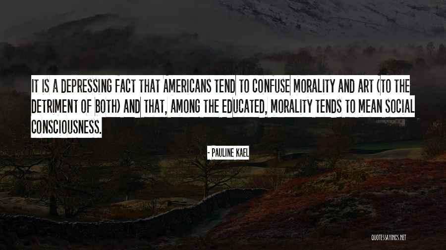 What Does It Mean To Be Educated Quotes By Pauline Kael What Does It Mean To Be Educated Quotes By Pauline Kael