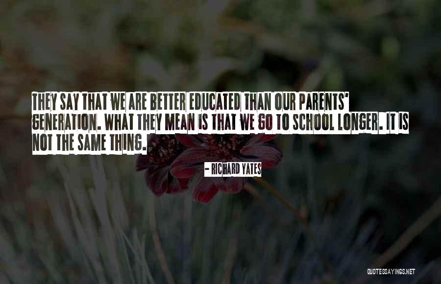 What Does It Mean To Be Educated Quotes By Richard Yates What Does It Mean To Be Educated Quotes By Richard Yates